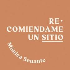 Recomiéndame un sitio — Mónica Senante